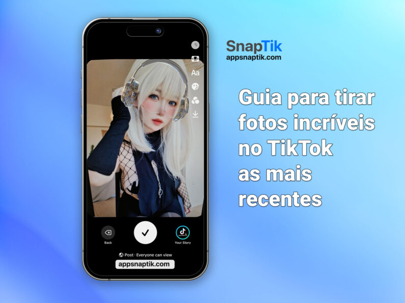Guia para tirar fotos incríveis no TikTok, as mais recentes